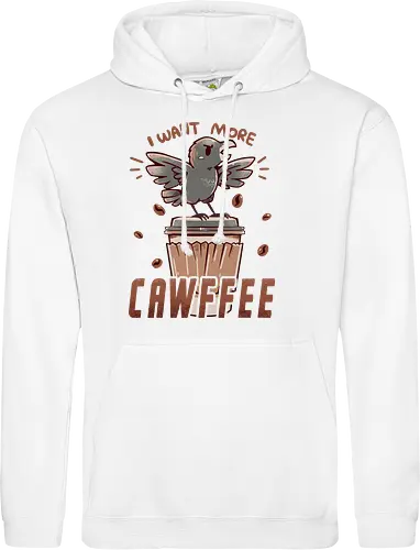 I Want More CAWFFEE