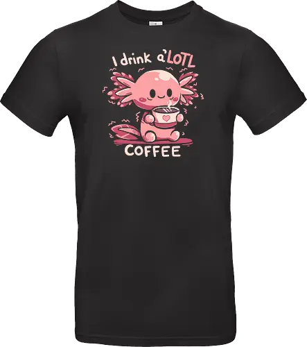 I Drink AxoLOTL Coffee