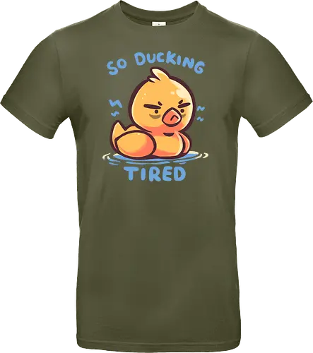 So Ducking Tired