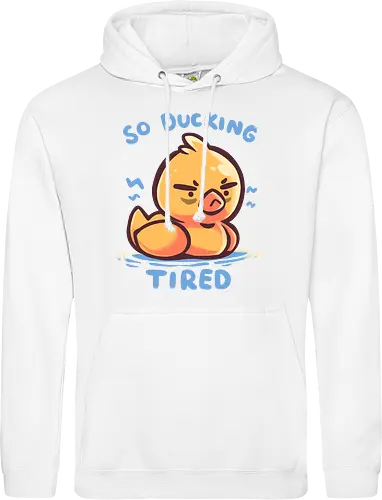 So Ducking Tired