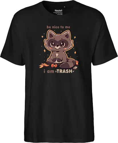 Be Nice to me I am Trash