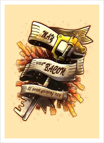 May your bacon be your guiding key
