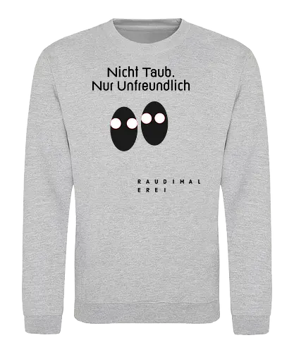 Nicht Taub nur Unfreundlich Hell - Sweatshirt