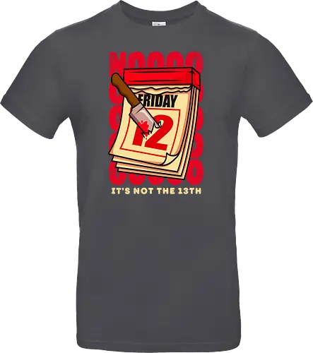 NOT its not the 13th !