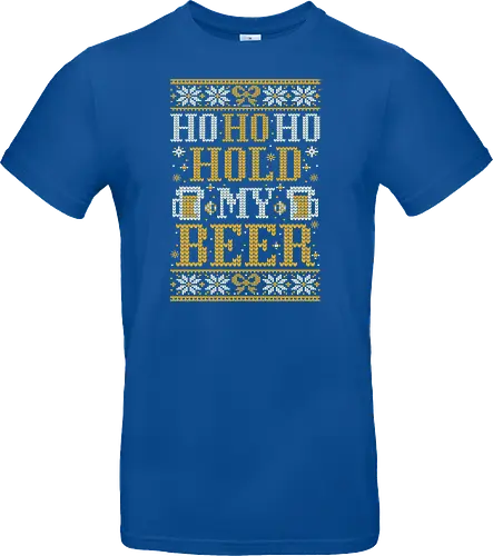 Ho Ho Ho Hold my beer - Ugly christmas
