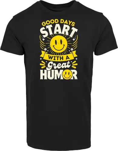 Good Days Start With Humor
