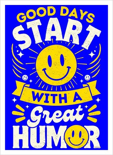 Good Days Start With Humor