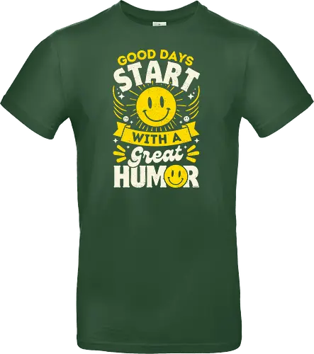 Good Days Start With Humor