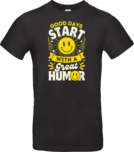 Good Days Start With Humor