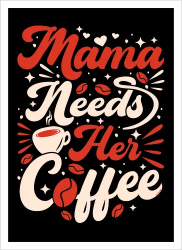 Mama Needs Coffee
