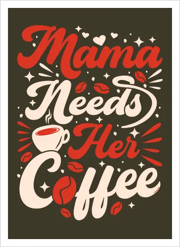 Mama Needs Coffee
