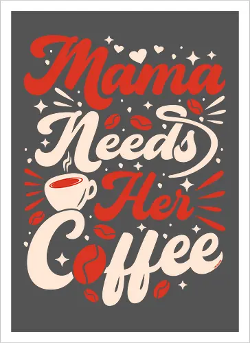 Mama Needs Coffee