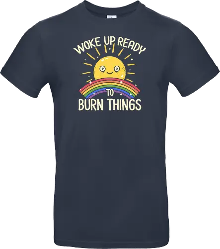 Woke Up Ready to Burn Things