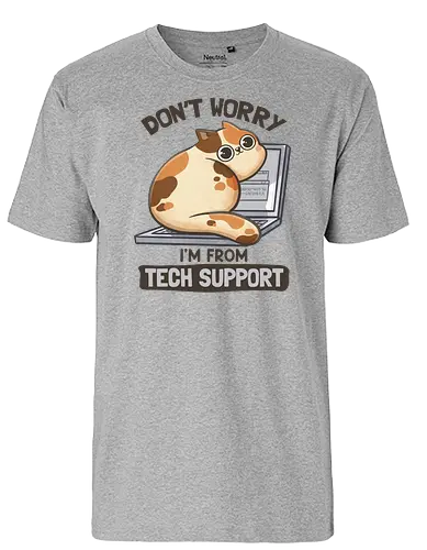 Don't Worry I'm From Tech Support - Support, cat, katze - Fairtrade T-Shirt