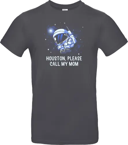 Houston Please Call My Mom