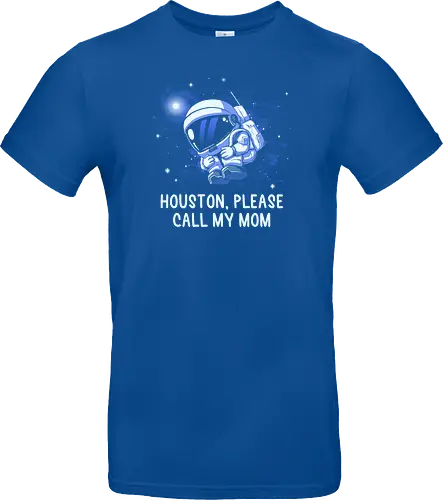 Houston Please Call My Mom