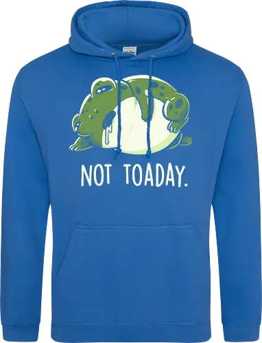Not Toaday
