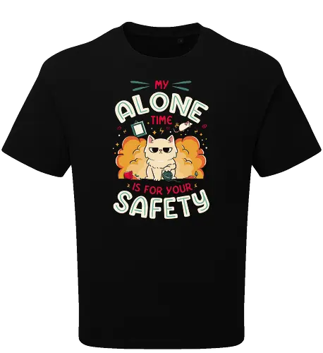 My Alone Time is For Your Safety