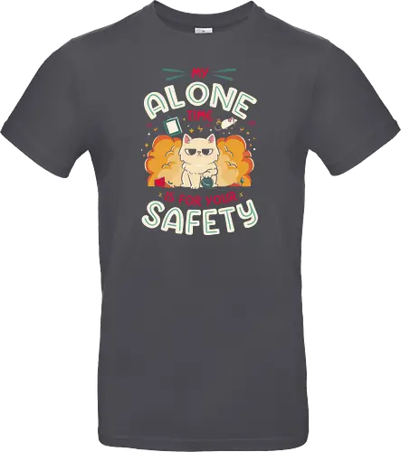 My Alone Time is For Your Safety