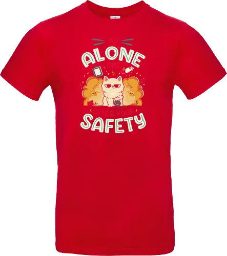 My Alone Time is For Your Safety