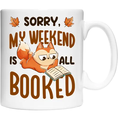 Sorry My Weekend Is All Booked
