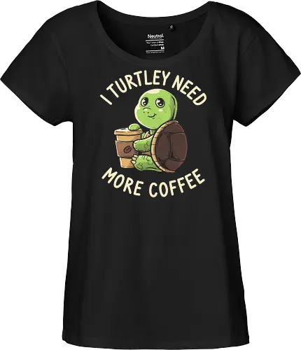 I Turtley Need More Coffee