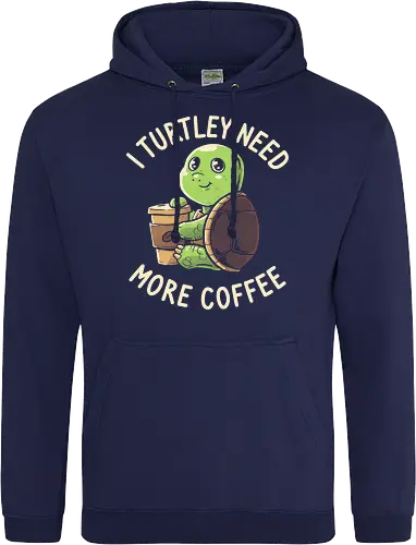 I Turtley Need More Coffee