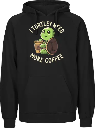 I Turtley Need More Coffee