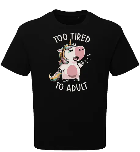 Too Tired To Adult
