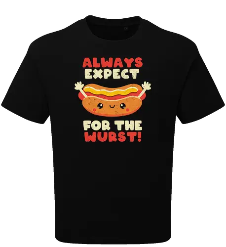 Always Expect For The Wurst