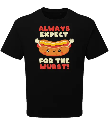 Always Expect For The Wurst - hotdog, wurst, worst - Oversize T-Shirt