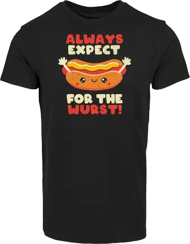 Always Expect For The Wurst