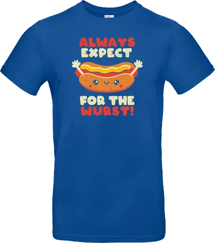 Always Expect For The Wurst