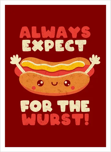 Always Expect For The Wurst