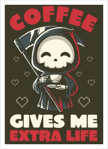 Coffee Gives Me Extra Life