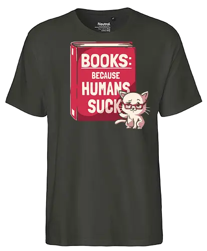 Books Because Humans Suck - cat, books - Fairtrade T-Shirt