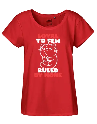 Loyal to Few Ruled by None - cat, katze, feral - Fairtrade Girl Shirt