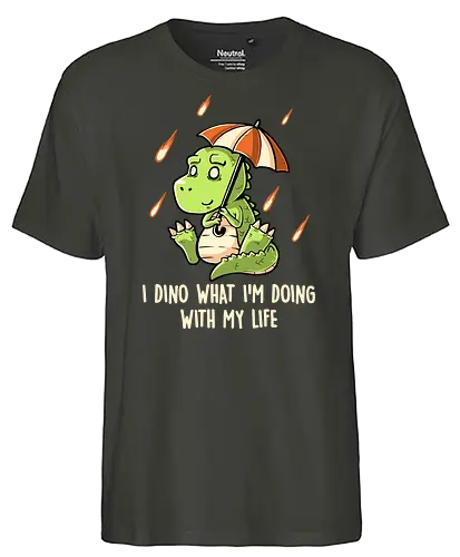 I Dino What I'm Doing With My Life - dinosaur, apocalypse - Fairtrade T-Shirt