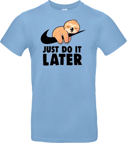 Just Do It Later - Funny Cute Lazy Sloth Gift