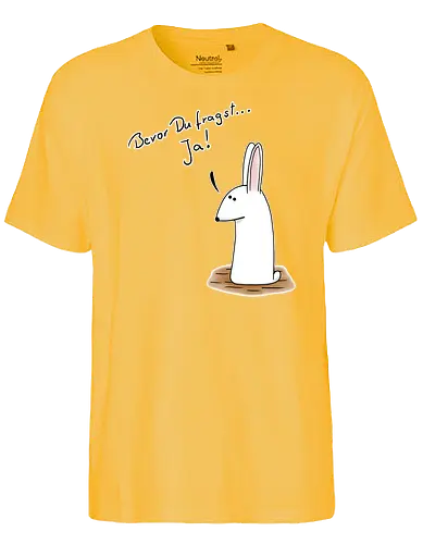 Bevor Du fragst... Ja! - Fairtrade T-Shirt