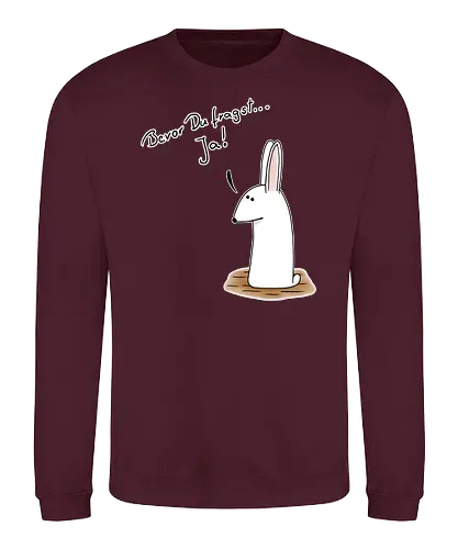 Bevor Du fragst... Ja! - Sweatshirt