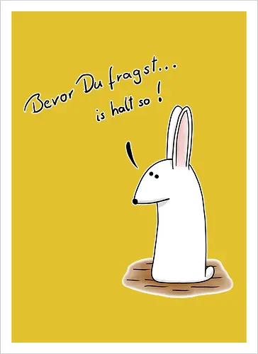 Bevor Du fragst... is halt so!