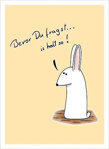 Bevor Du fragst... is halt so!