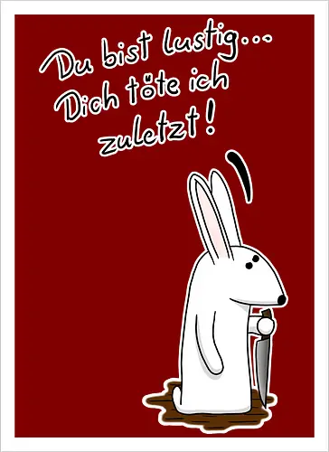 Du bist lustig...