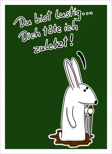 Du bist lustig...