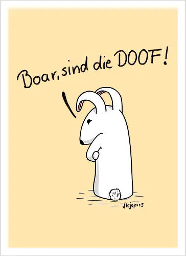 Grummelhase - Boar, sind die DOOF