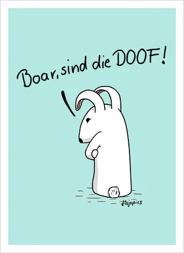 Grummelhase - Boar, sind die DOOF