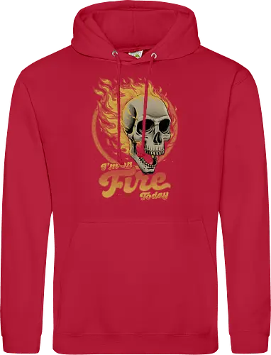 I'm on Fire Today Sarcastic Skull
