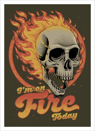 I'm on Fire Today Sarcastic Skull