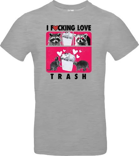I F*cking Love Trash Raccoon
